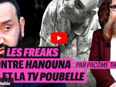La R Culture : Freaks vs la TV Poubelle d’Hanouna